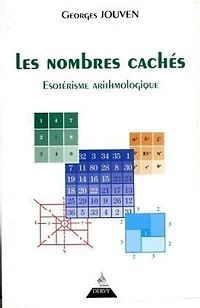 Les nombres cachés: ésotérisme arithmologique