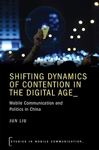 Shifting Dynamics of Contention the Digital Age: Mobile Communication and Politics China