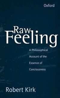 Raw Feeling: A Philosophical Account of the Essence of Consciousness