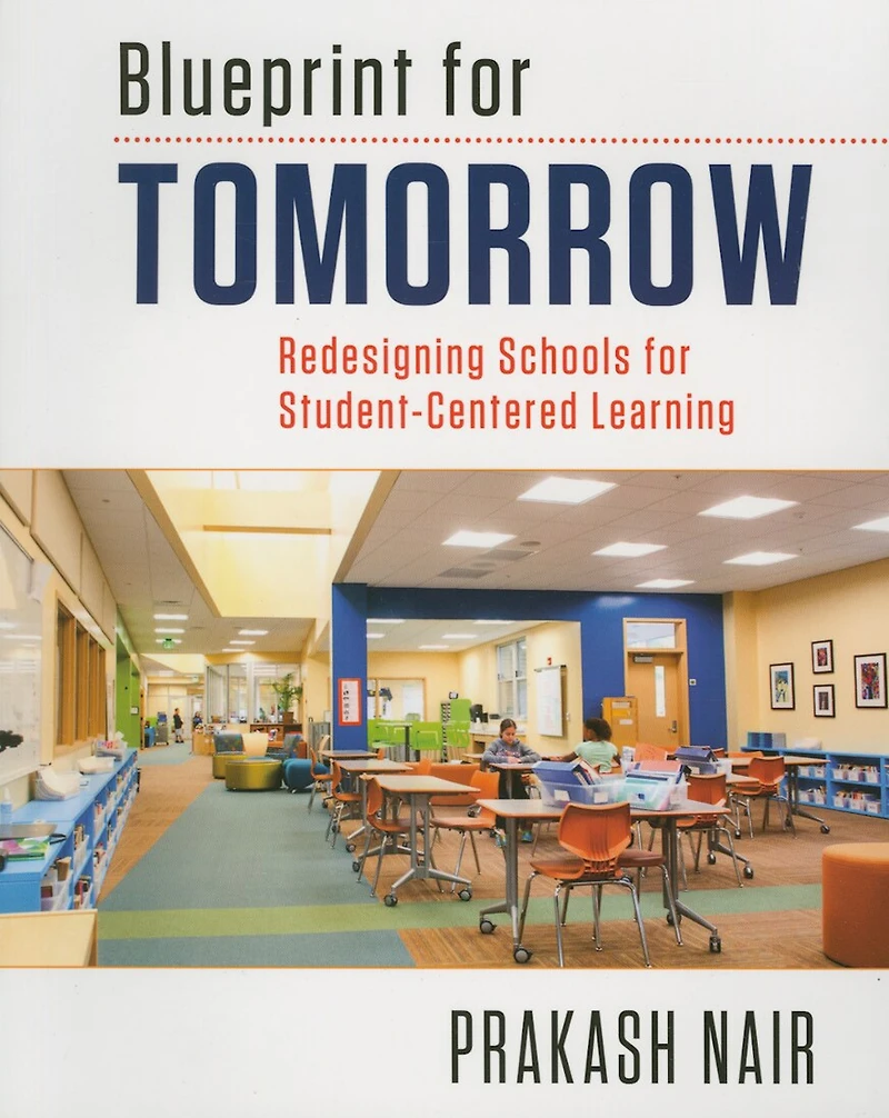 Blueprint for Tomorrow: Redesigning Schools Student-Centered Learning