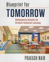 Blueprint for Tomorrow: Redesigning Schools Student-Centered Learning