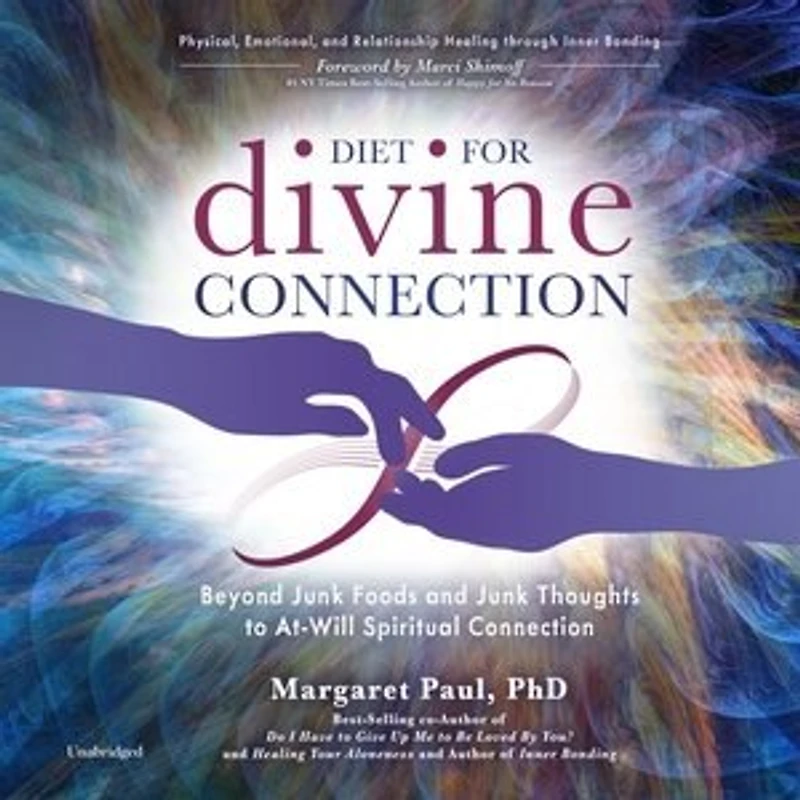 Diet For Divine Connection: Beyond Junk Foods And Thoughts To At-will Spiritual Connection