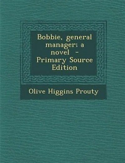 Bobbie, general manager; a novel - Primary Source Edition
