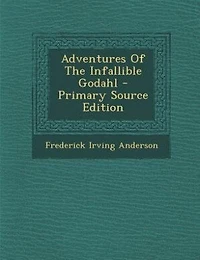 Adventures Of The Infallible Godahl