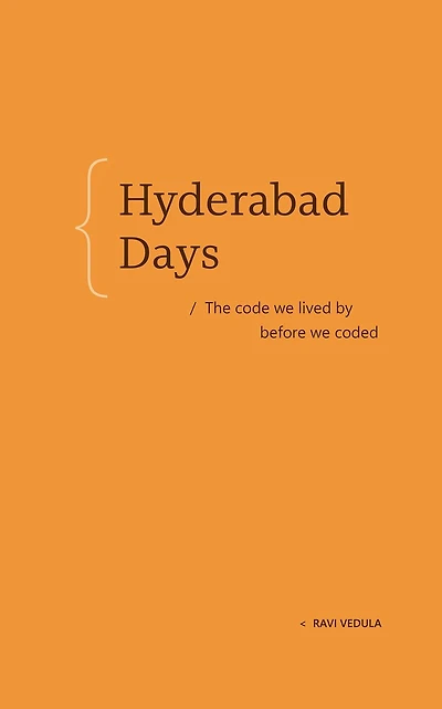 Hyderabad Days: The code we lived by before coded