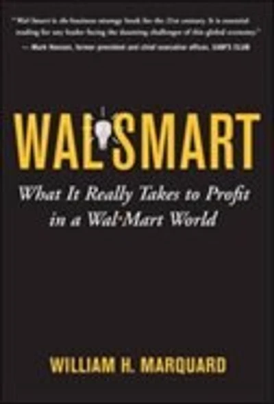 Wal-Smart: What It Really Takes to Profit in a Wal-Mart World