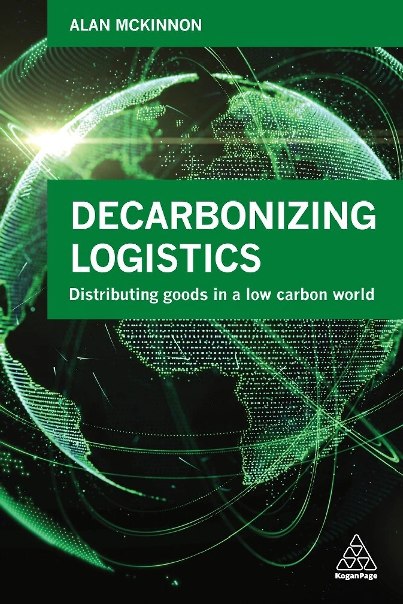 Decarbonizing Logistics: Distributing Goods A Low Carbon World