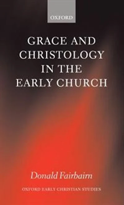 Grace And Christology The Early Church