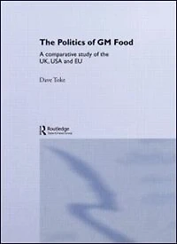 the Politics of GM Food: A Comparative Study UK, USA and EU