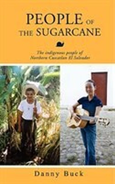 People of the Sugarcane: The indigenous people of Northern Cuscatlan El Salvador