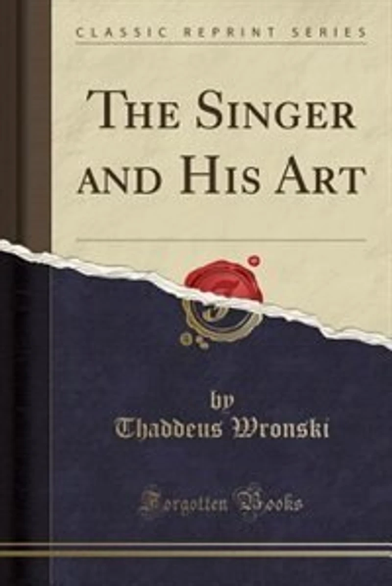 The Singer and His Art: Including Articles on Anatomy Vocal Hygiene (Classic Reprint)