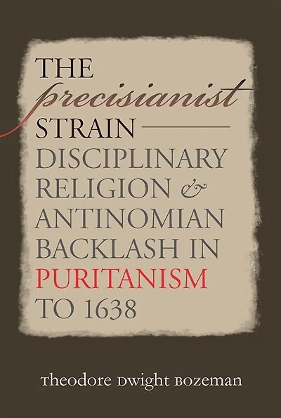 The Precisianist Strain: Disciplinary Religion and Antinomian Backlash Puritanism to 1638