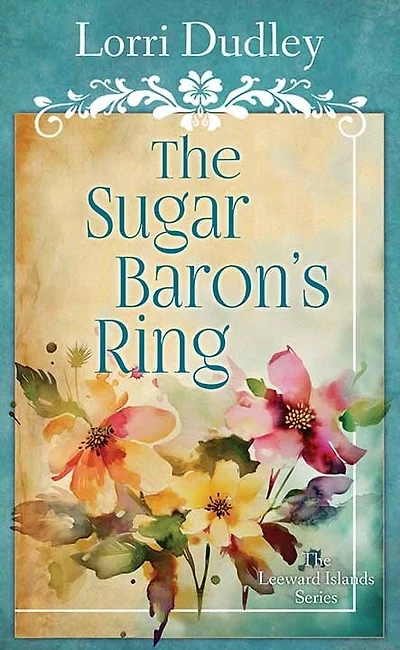The Sugar Baron's Ring: The Leeward Islands Series