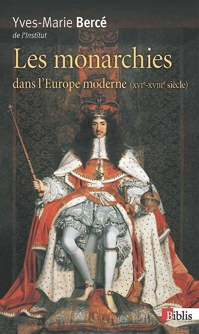 Les monarchies dans l'Europe moderne: XVIe-XVIIIe siècle