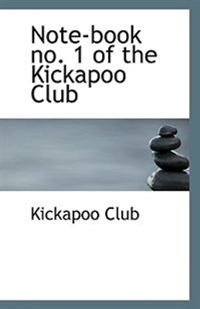 Note-book no. 1 of the Kickapoo Club