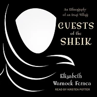 Guests of the Sheik Lib/E: an Ethnography Iraqi Village