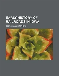 Early History of Railroads Iowa