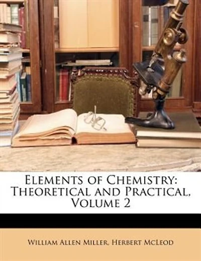 Elements of Chemistry: Theoretical and Practical, Volume 2