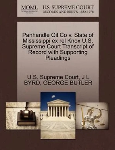 Panhandle Oil Co V. State Of Mississippi Ex Rel Knox U.s. Supreme Court Transcript Of Record With Supporting Pleadings