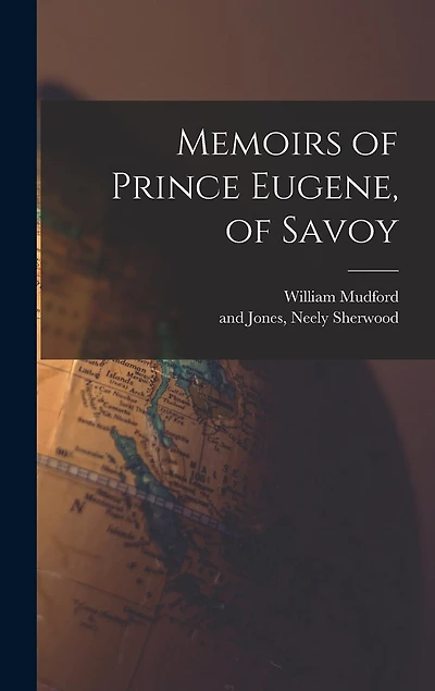Memoirs of Prince Eugene, of Savoy