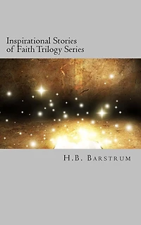Inspirational Stories of Faith Trilogy Series: A Christian Short Story Series