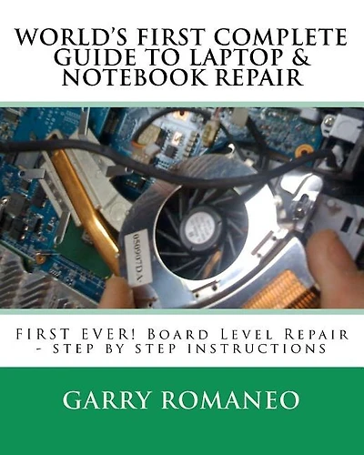 Worlds First Complete Guide To Laptop & Notebook Repair