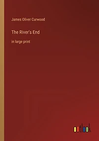 The River's End: in large print