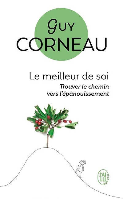 Le meilleur de soi : le rencontrer, le nourrir, l'exprimer: le rencontrer, le nourrir, l'exprimer