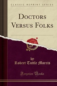Doctors Versus Folks (Classic Reprint)