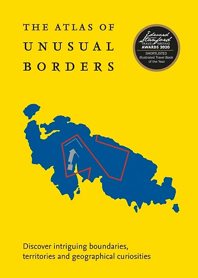 The Atlas of Unusual Borders: Discover intriguing boundaries, territories and geographical curiosities