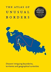 The Atlas of Unusual Borders: Discover intriguing boundaries, territories and geographical curiosities