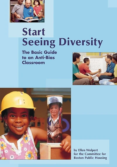 Start Seeing Diversity: The Basic Guide To An Anti-bias Classroom