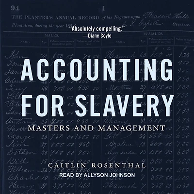 Accounting for Slavery: Masters and Management