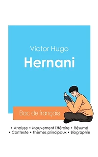 Réussir son Bac de français 2024: Analyse de la pièce Hernani de Victor Hugo