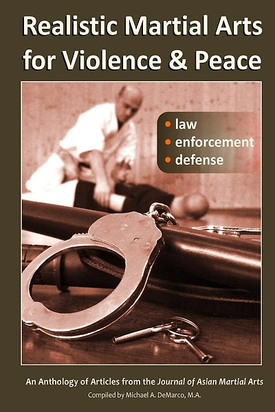 Realistic Martial Arts for Violence and Peace: Law, Enforcement, Defense
