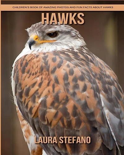 Hawks: Children's Book Of Amazing Photos And Fun Facts About Hawks