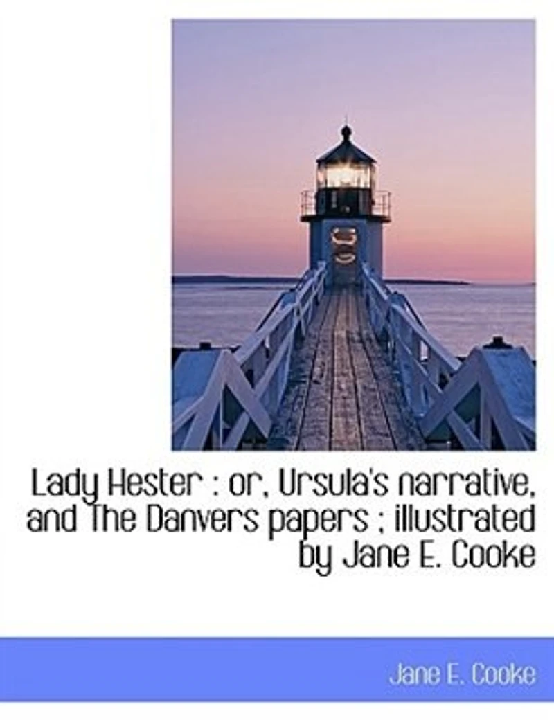 Lady Hester: Or Ursula's Narrative and the Danvers Papers (Classic Reprint)