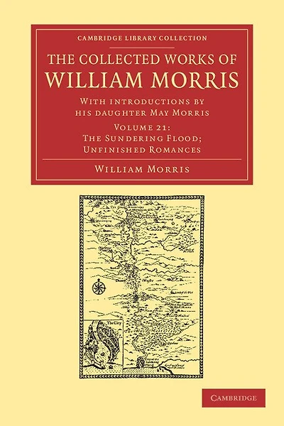 The Collected Works of William Morris: With Introductions by his Daughter May Morris
