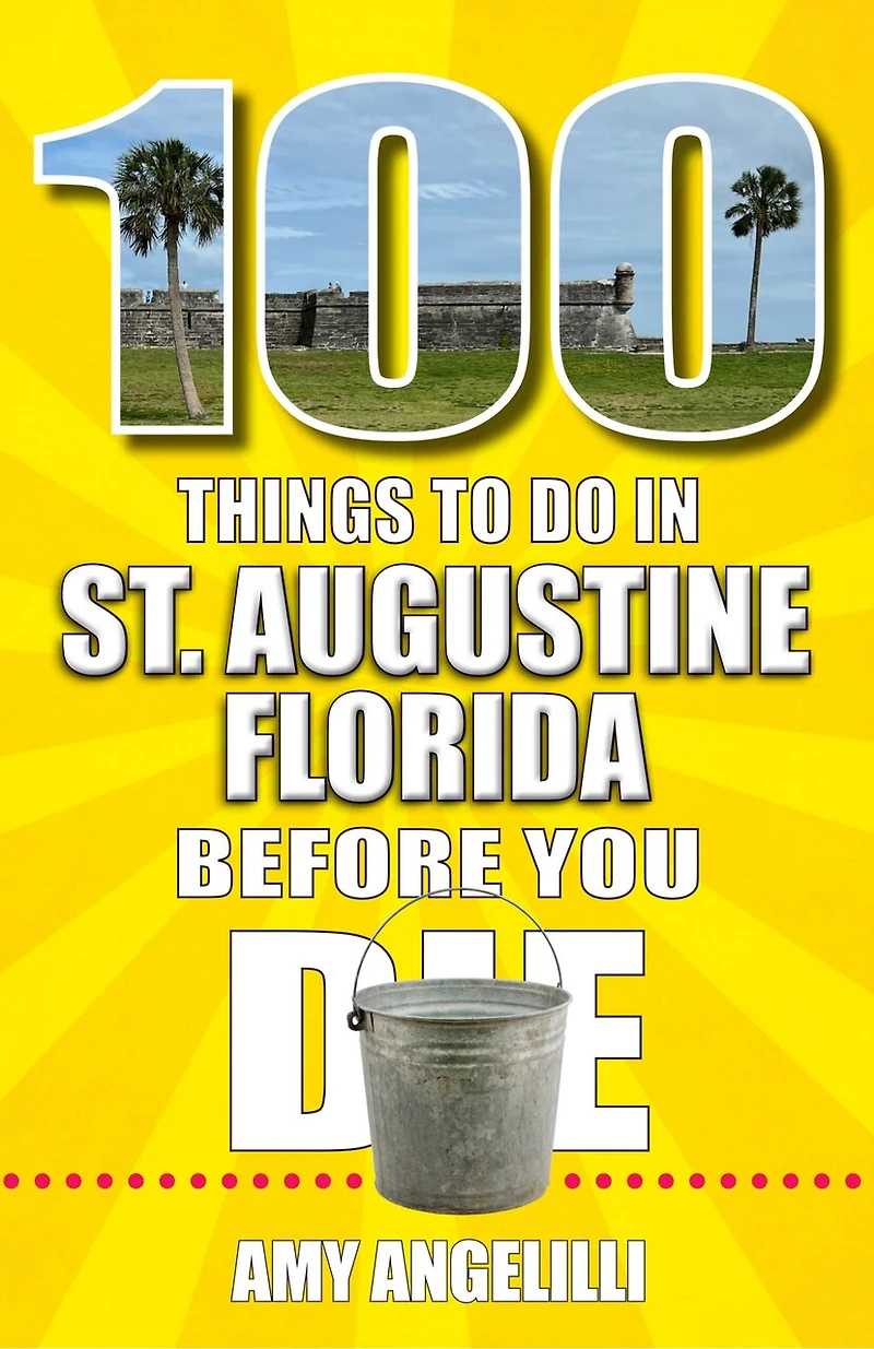 100 Things to Do St. Augustine, Florida, Before You Die