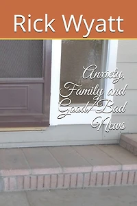 Anxiety, Family and Good/Bad News