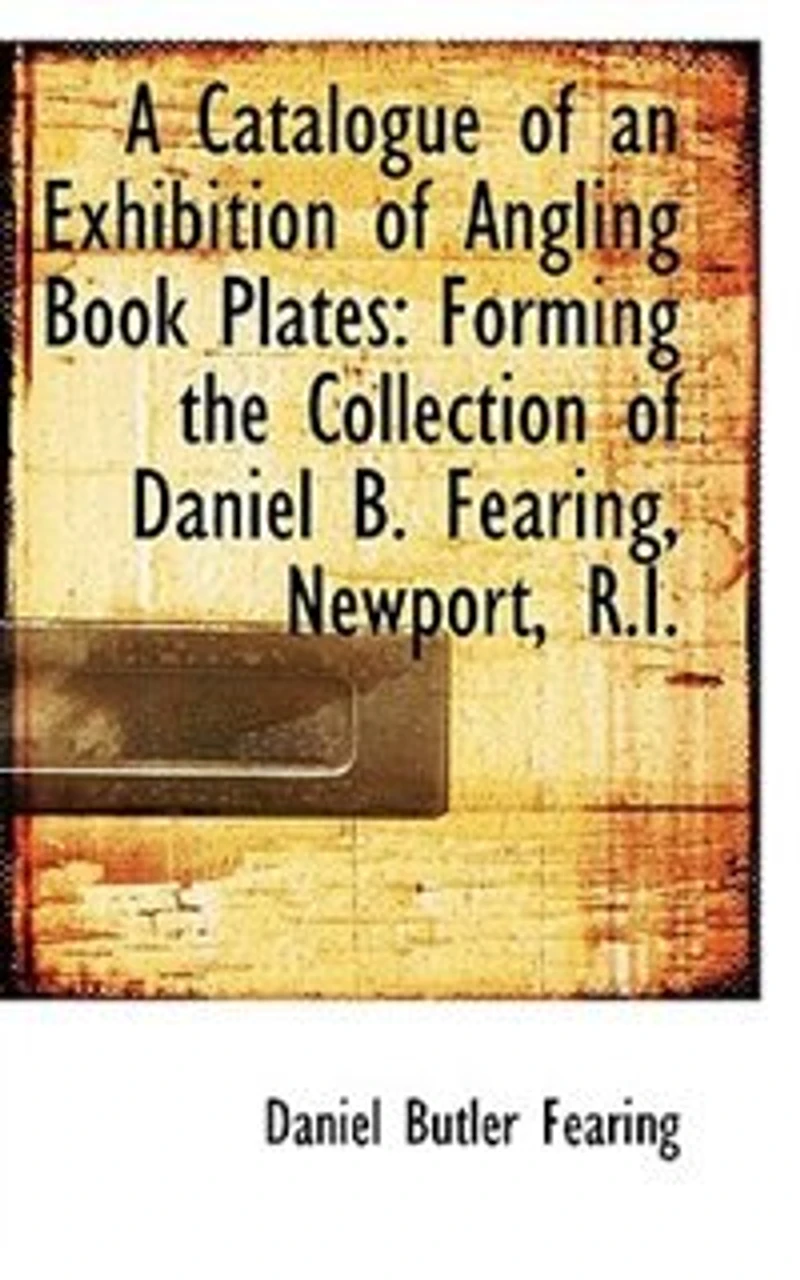 A Catalogue of an Exhibition Angling Book Plates (Classic Reprint)