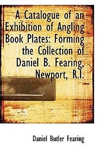 A Catalogue of an Exhibition Angling Book Plates (Classic Reprint)