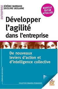 Développer l'agilité dans l'entreprise: de nouveaux leviers d'action et d'intelligence collective