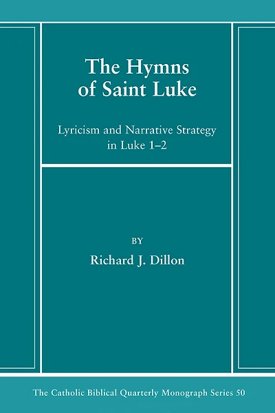 The Hymns of Saint Luke: Lyricism and Narrative Strategy in Luke 1-2