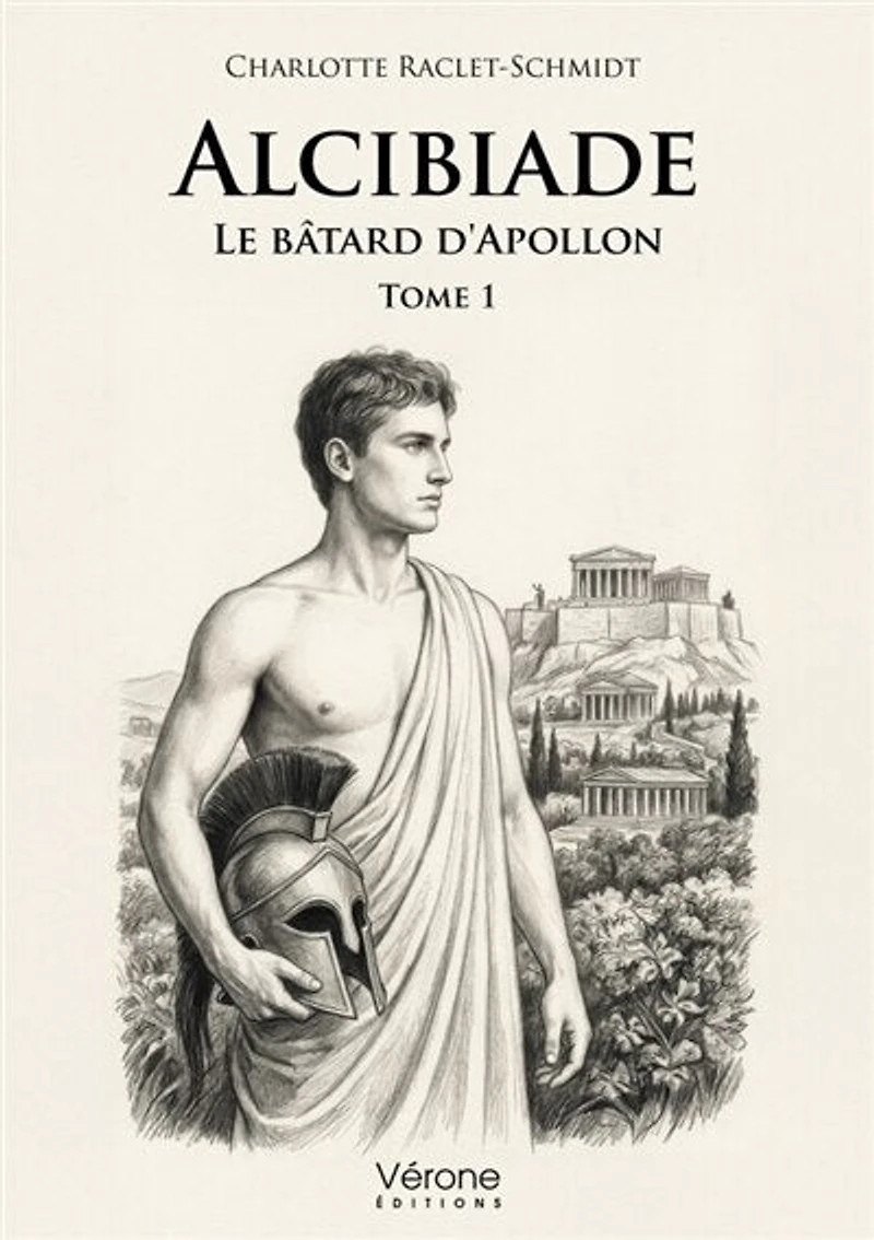 Alcibiade, Le bâtard d'Apollon: Tome 1