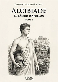 Alcibiade, Le bâtard d'Apollon: Tome 1