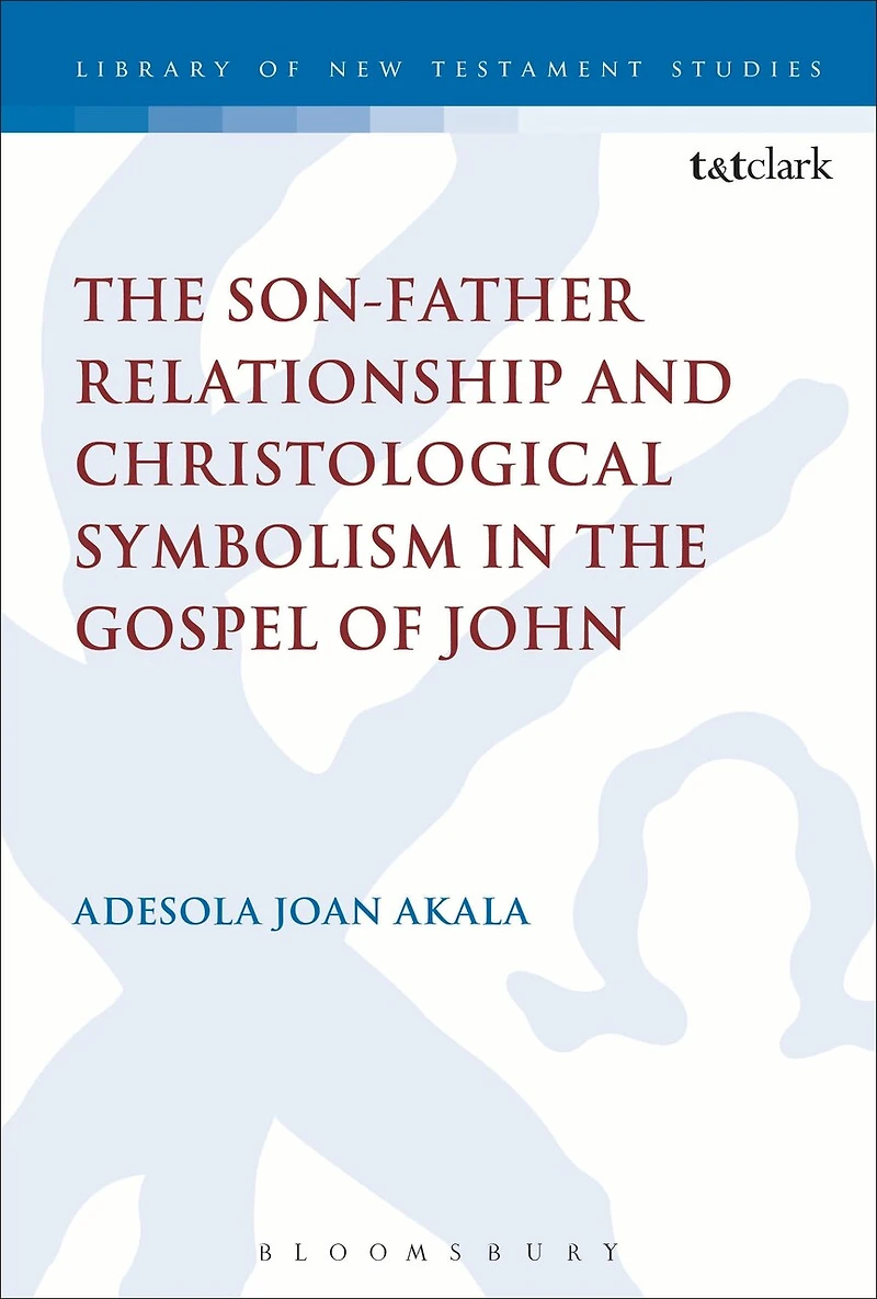 the Son-Father Relationship and Christological Symbolism Gospel of John