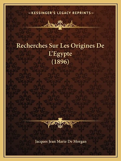 Recherches Sur Les Origines De L'Egypte (1896)