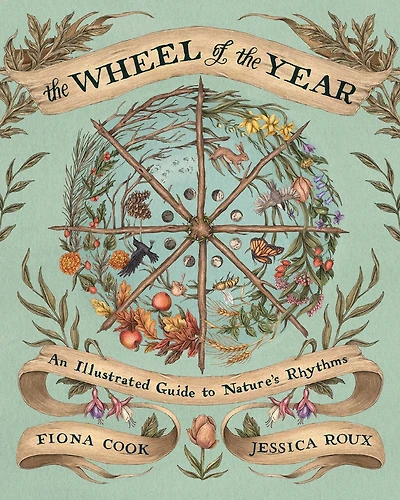 the Wheel of Year: An Illustrated Guide to Nature's Rhythms