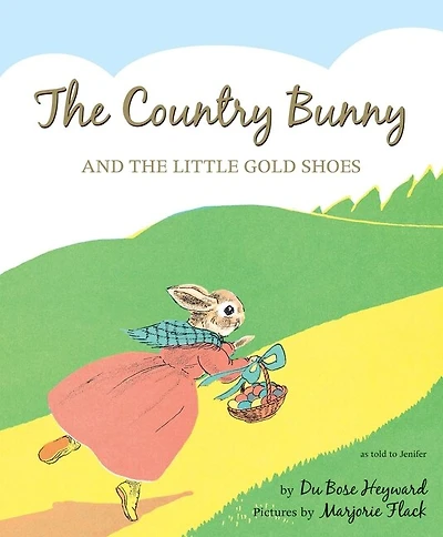The Country Bunny and the Little Gold Shoes 75th Anniversary Edition: An Easter And Springtime Book For Kids